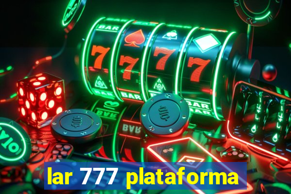 lar 777 plataforma